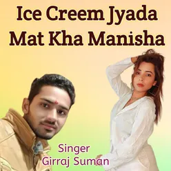 Ice Creem Jyada Mat Kha Manisha